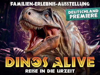 DINOS ALIVE   in Bremen  2 I 3 Tage